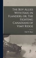 boy Allies With Haig in Flanders, or, The Fighting Canadians of Vimy Ridge