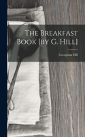 Breakfast Book [by G. Hill]