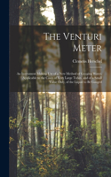 Venturi Meter: An Instrument Making use of a new Method of Gauging Water; Applicable to the Cases of Very Large Tubes, and of a Small Value Only, of the Liquid to 