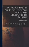 Kommunisten In Der Schweiz Nach Den Bei Weitling Vorgefundenen Papieren