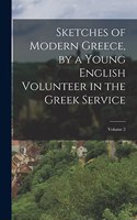 Sketches of Modern Greece, by a Young English Volunteer in the Greek Service; Volume 2