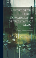 Report of the Forest Commissioner of the State of Maine