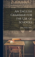 English Grammar for the Use of Schools