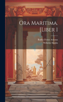 Ora Maritima. [Liber 1