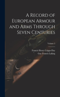 Record of European Armour and Arms Through Seven Centuries; Volume 3