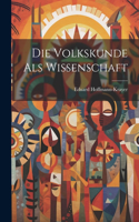 Die Volkskunde als Wissenschaft