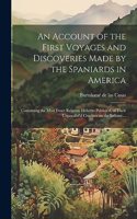 Account of the First Voyages and Discoveries Made by the Spaniards in America