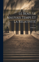 Le Beau, Le Mauvais Temps Et La Relativité