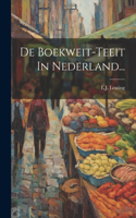 De Boekweit-teeit In Nederland...