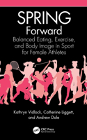 SPRING Forward: Balanced Eating, Exercise, and Body Image in Sport for Female Athletes
