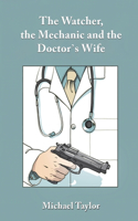 Watcher, the Mechanic and the Doctor's Wife