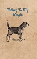 Talking To My Beagle