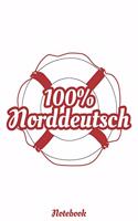 100% Norddeutsch Notebook: Blanko A5 Heft für alle die die Küste und Norddeutsch lieben