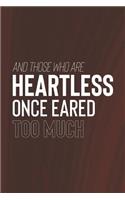 And Those Who Are Heartless Once Eared Too Much