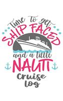 Time To Get Ship Faced and a Little Nauti Cruise Log
