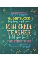 If At First You Don't Succeed Try Doing What Your 10th Grade Teacher Told You To Do The First Time: Lesson Planner and Appreciation Gift for Tenth Grade Teachers