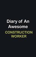 Diary of an awesome Construction Worker