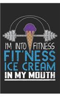 I'm into Fitness Fit'ness Ice Cream in my Mouth: Eissportler Notizbuch liniert DIN A5 - 120 Seiten für Notizen, Zeichnungen, Formeln - Organizer Schreibheft Planer Tagebuch