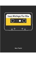 Love Mixtape for Him - Music Playlist: Cassette Tape Music Playlist Notebook / Notepad / Journal Cassette Tape Design for Women, Men and Kids. Great Gift Idea for All Mixtape, 80s and 90s