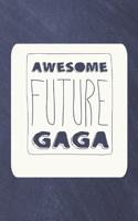 Awesome Future Gaga: Family Grandma Women Mom Memory Journal Blank Lined Note Book Mother's Day Holiday Gift