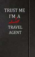 Trust Me I'm Almost a Travel Agent: Handwriting Journal for Preschool and Kindergarten Book Notebook 120 Pages 6x9