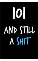 101 and Still a Shit