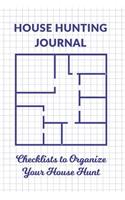 House Hunting Journal: Checklists to Organize Your House Hunt and Organizer Gift for Homebuyers Purchasing New Home