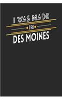 I Was Made In Des Moines: Des Moines Notebook Des Moines Vacation Journal Handlettering Diary I Logbook 110 Journal Paper Pages 6 x 9
