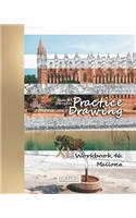 Practice Drawing - XL Workbook 46: Mallorca(46 Practice Drawing XL)