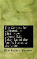 The Contest for California in 1861: How Colonel E.D. Baker Saved the Pacific States to the Union