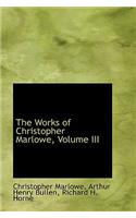 The Works of Christopher Marlowe, Volume III