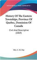 History Of The Eastern Townships, Province Of Quebec, Dominion Of Canada