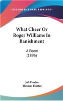 What Cheer or Roger Williams in Banishment: A Poem (1896)