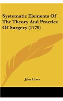 Systematic Elements Of The Theory And Practice Of Surgery (1779): (English)