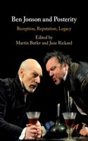 Ben Jonson and Posterity: Reception, Reputation, Legacy