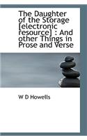 The Daughter of the Storage [Electronic Resource]: And Other Things in Prose and Verse: And Other Things in Prose and Verse