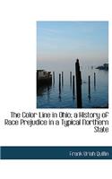 The Color Line in Ohio; A History of Race Prejudice in a Typical Northern State