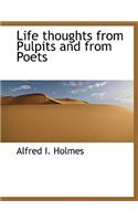 Life Thoughts from Pulpits and from Poets