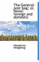 The General-Post Bag; Or, News! Foreign and Domestic