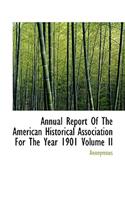 Annual Report of the American Historical Association for the Year 1901 Volume II