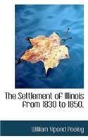 The Settlement of Illinois from 1830 to 1850.