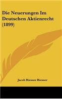 Neuerungen Im Deutschen Aktienrecht (1899)
