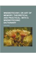 Mnemotechny, or Art of Memory, Theoretical and Practical
