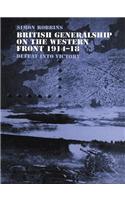 British Generalship on the Western Front 1914-1918