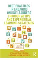 Best Practices in Engaging Online Learners Through Active and Experiential Learning Strategies: (Best Practices in Online Teaching and Learning)