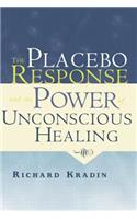 The Placebo Response and the Power of Unconscious Healing