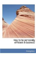 How to Be Personally Efficient in Business