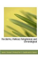 The Works, Political, Metaphisical, and Chronological