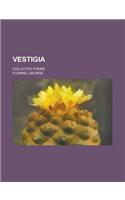 Vestigia; Collected Poems