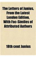 The Letters of Junius, from the Latest London Edition, with Fac-Similes of Attributed Authors